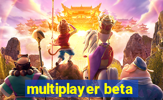 multiplayer beta