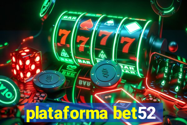 plataforma bet52