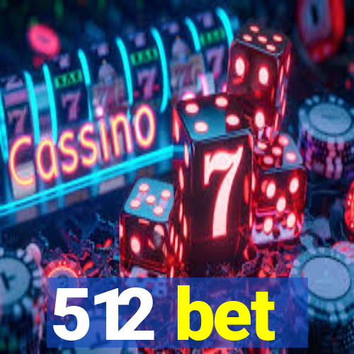 512 bet