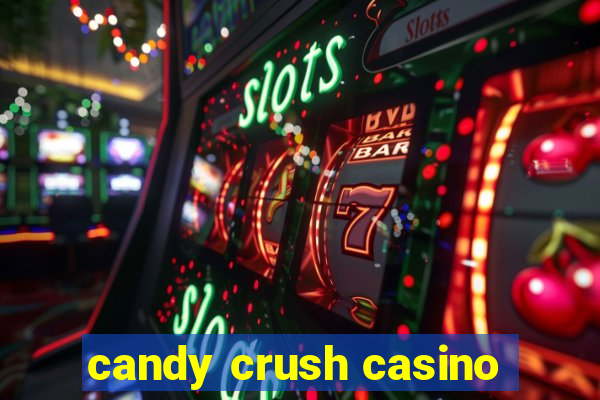 candy crush casino