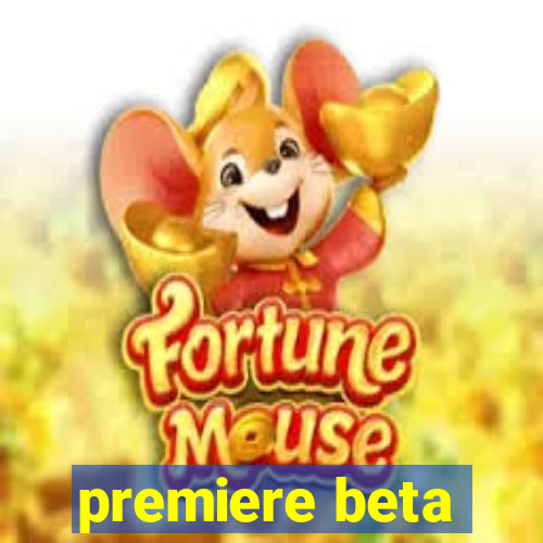 premiere beta