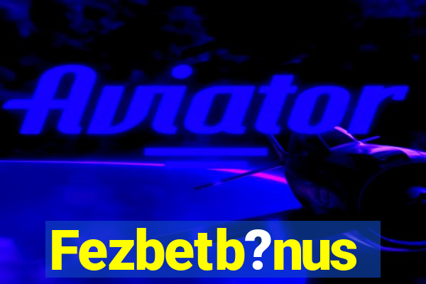 Fezbetb?nus