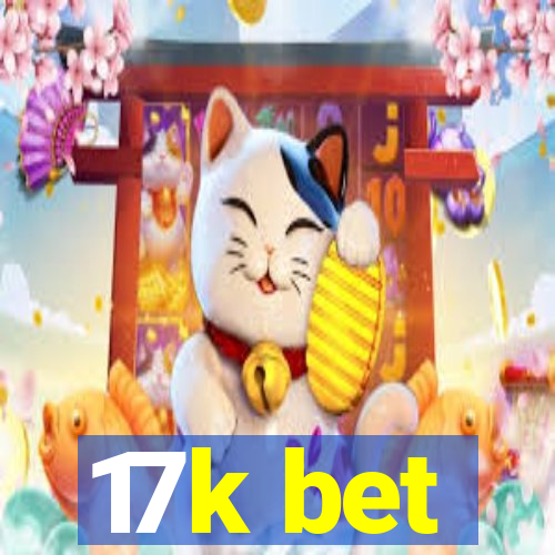 17k bet