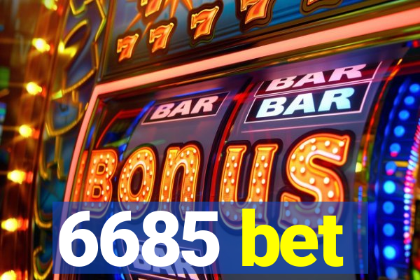 6685 bet