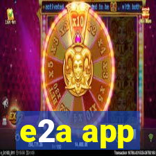 e2a app