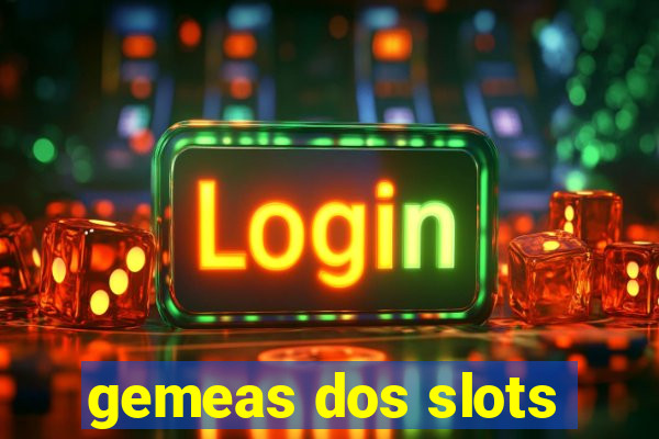 gemeas dos slots