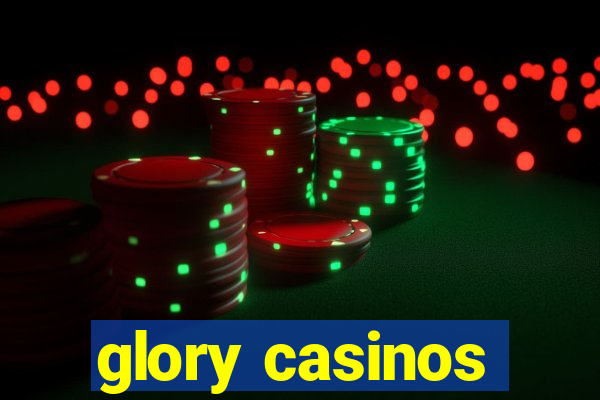 glory casinos