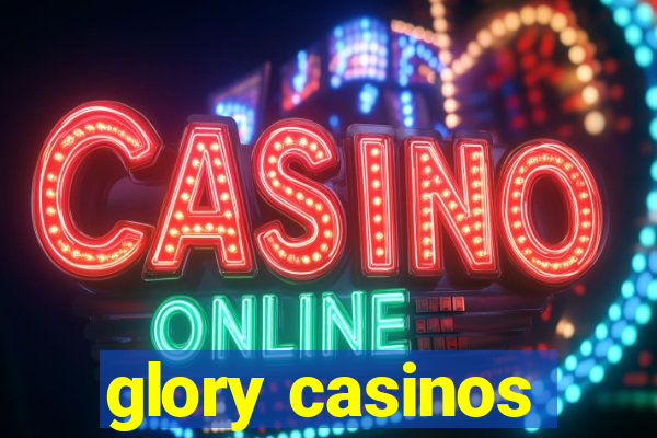 glory casinos