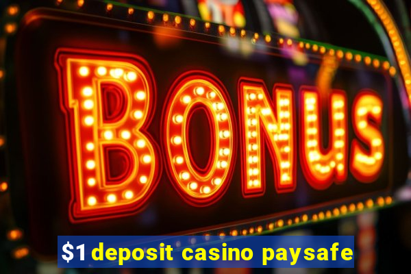 $1 deposit casino paysafe