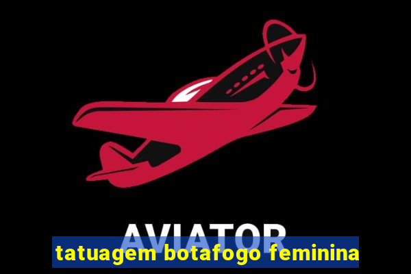 tatuagem botafogo feminina