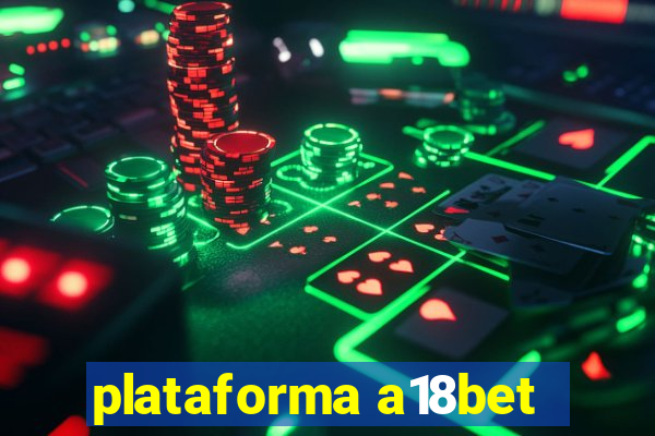 plataforma a18bet