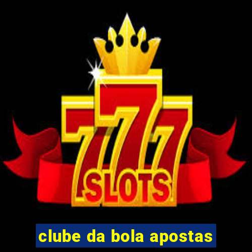 clube da bola apostas