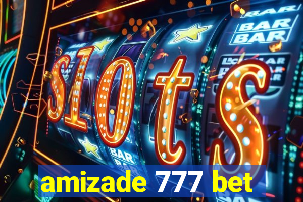 amizade 777 bet