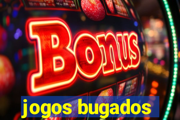 jogos bugados