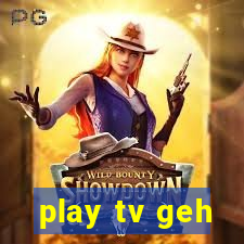 play tv geh