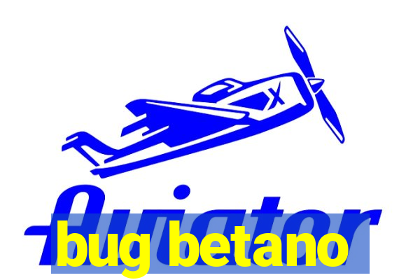 bug betano