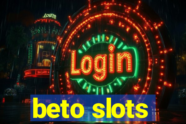 beto slots