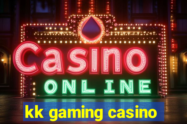 kk gaming casino