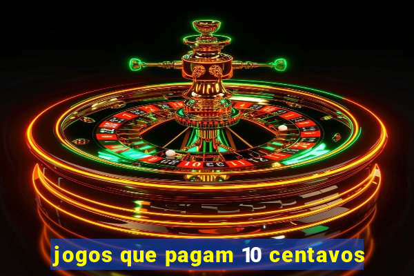 jogos que pagam 10 centavos