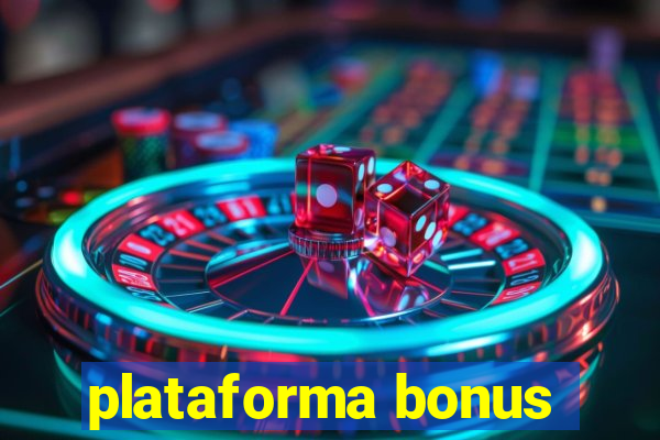 plataforma bonus