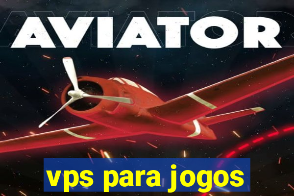 vps para jogos