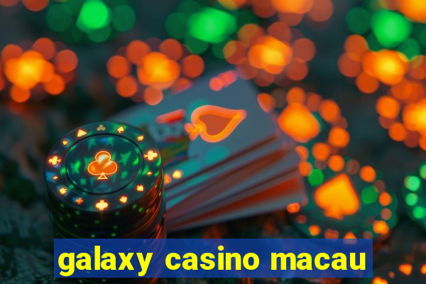 galaxy casino macau