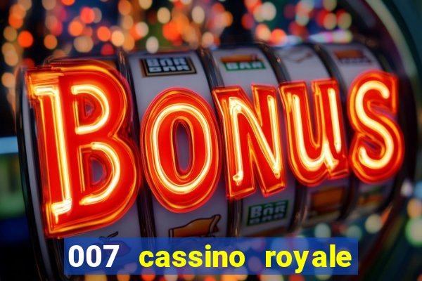 007 cassino royale filme completo em portugues