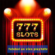 futebol ao vivo playhdtv