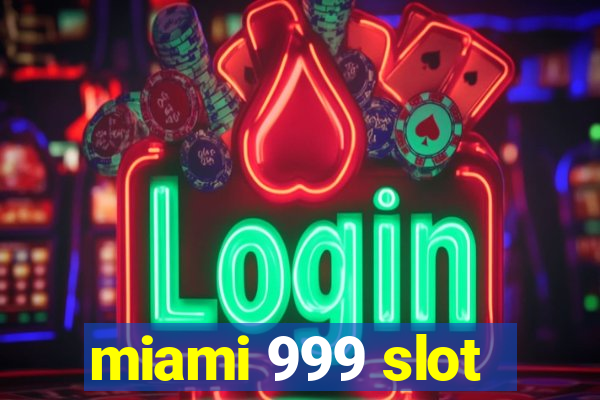 miami 999 slot