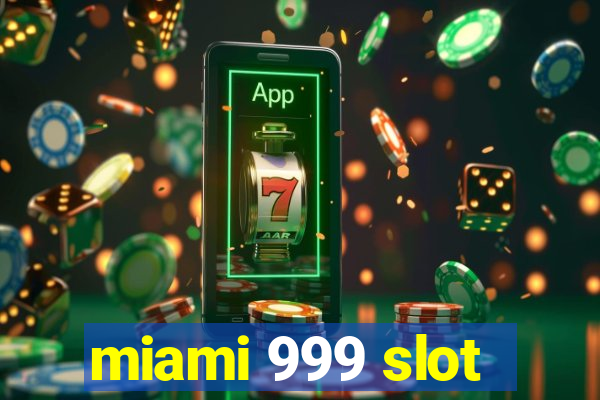 miami 999 slot