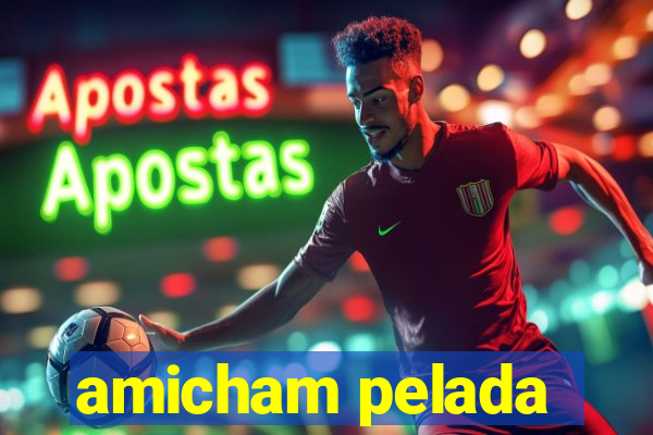 amicham pelada