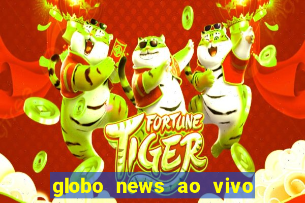 globo news ao vivo mega canais