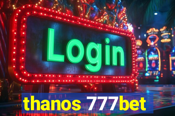 thanos 777bet