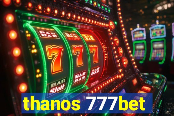 thanos 777bet