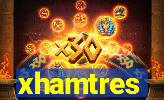 xhamtres