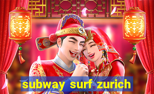 subway surf zurich