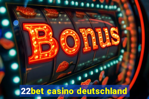 22bet casino deutschland