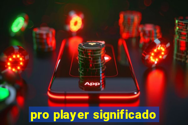 pro player significado