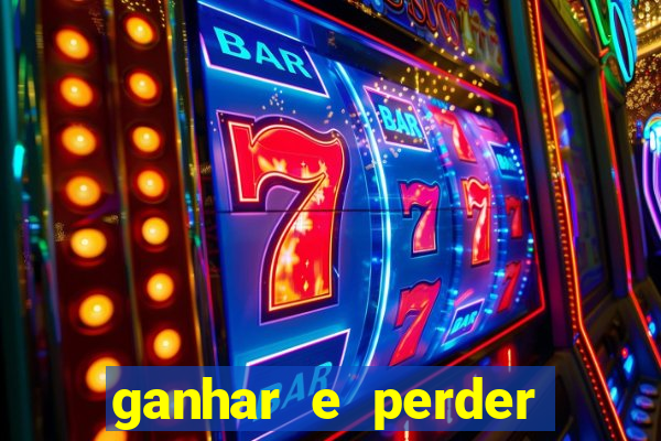 ganhar e perder faz parte do jogo frases