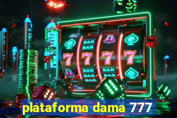 plataforma dama 777