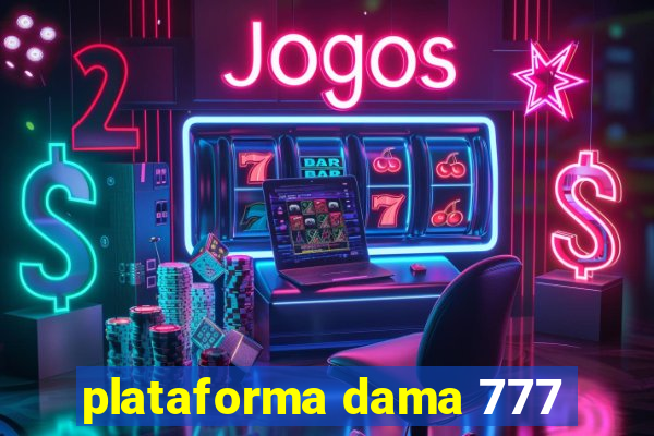 plataforma dama 777