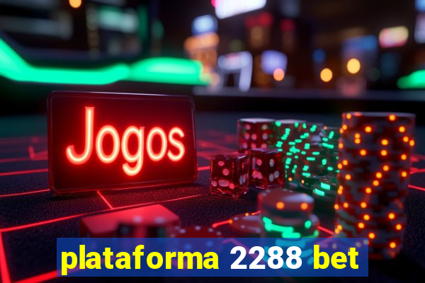 plataforma 2288 bet