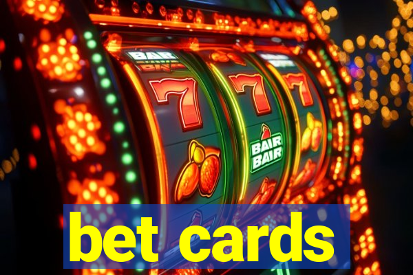 bet cards