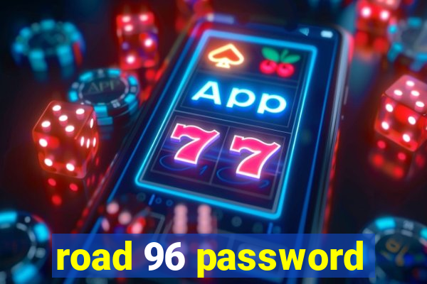 road 96 password