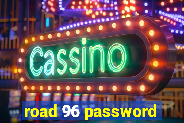 road 96 password