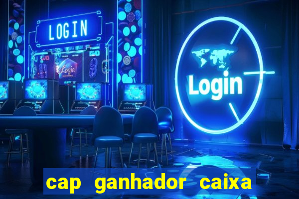 cap ganhador caixa 30 reais