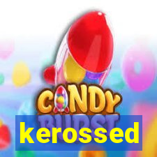 kerossed