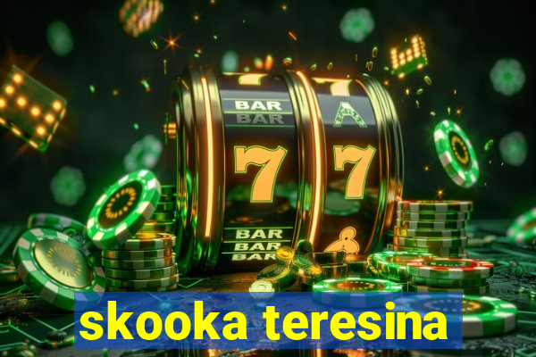 skooka teresina