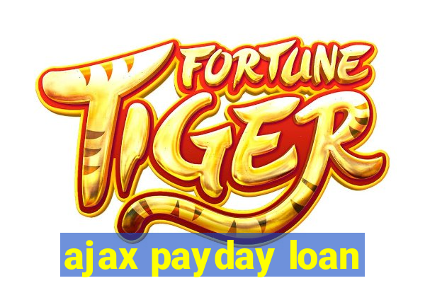 ajax payday loan