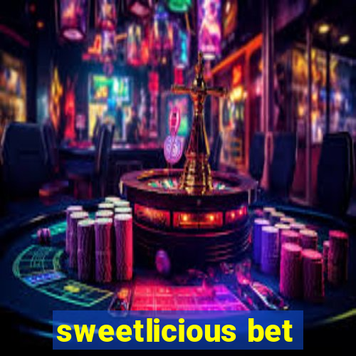 sweetlicious bet